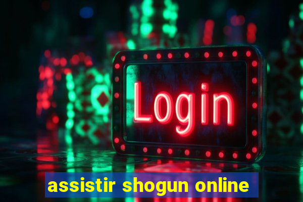 assistir shogun online